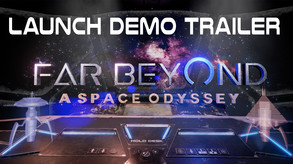 Far Beyond: A space odyssey - Launch demo trailer