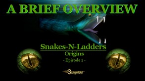 Snakes-N-Ladders:Origins-Ep1 - A Brief Overivew