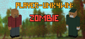PLAYER-UNK4WN: Zombie