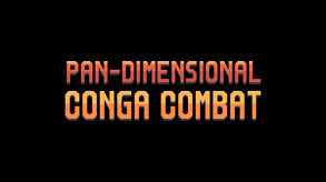 Pan-Dimensional Conga Combat