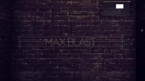 Max Blast First Impressions