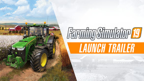 Farming Simulator 19 - Launch Trailer