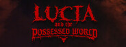 Lucia and the Possessed World