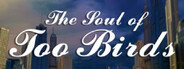 THE SOUL OF TOO BIRDS GAME