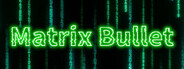 Matrix Bullet System Requirements