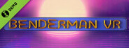 BENDERMAN VR Demo