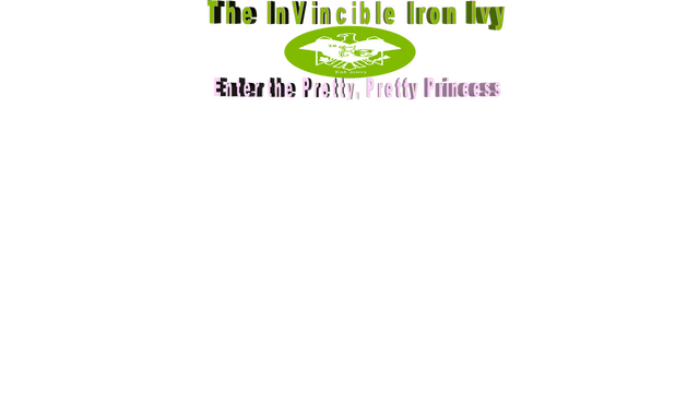 The InVincible Iron Ivy: Enter the Pretty, Pretty Princess Logo