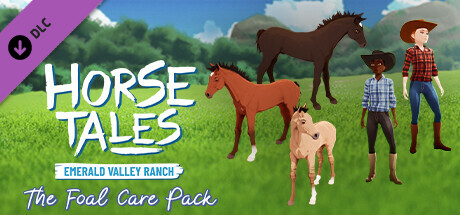 The Foal Care Pack - Horse Tales: Emerald Valley Ranch cover art