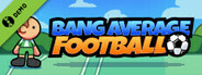 Bang Average Football Demo