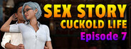 Sex Story - Cuckold Life - Episode 7