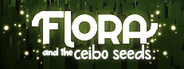 Flora and the Ceibo Seeds System Requirements