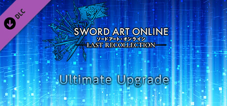 SWORD ART ONLINE Last Recollection - Ultimate Upgrade Pack cover art