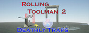 Rolling Toolman 2 Deathly Traps