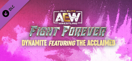AEW: Fight Forever - Dynamite featuring The Acclaimed cover art