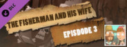 Episode 3 - The Fisherman and His Wife