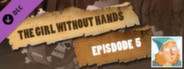 Episode 5 - The Girl Without Hands