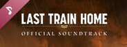 Last Train Home Soundtrack