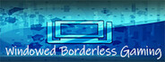 Windowed Borderless Gaming