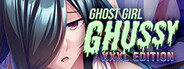 Ghost Girl Ghussy: XXXL Edition