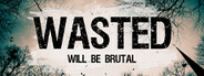 WASTED Will Be Brutal System Requirements