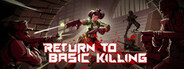 Return to Basic Killing System Requirements