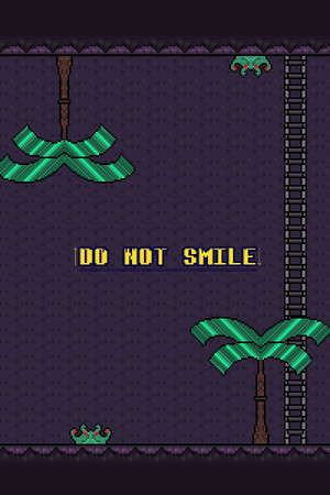 DO NOT SMILE
