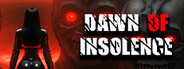 Dawn Of Insolence