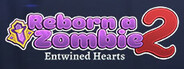 Reborn a Zombie 2: Entwined Hearts
