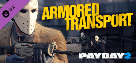 PAYDAY 2: Armored Transport cover art