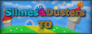 Slimes & Dusters TO