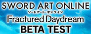 SWORD ART ONLINE Fractured Daydream BETA TEST