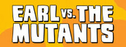 Earl vs. the Mutants Playtest