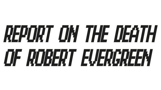 Report on the Death of Robert Evergreen Logo