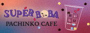 Super Boba - Pachinko Cafe