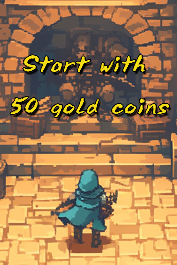Start with 50 gold coins for steam