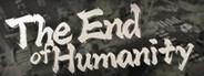 The End of Humanity/人之将死 System Requirements