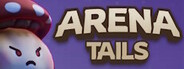 Arena Tails