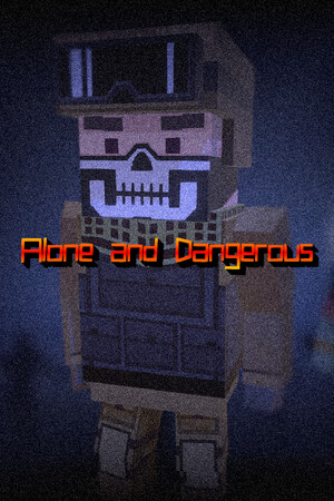 Alone and Dangerous