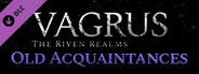 Vagrus - The Riven Realms Old Acquaintances