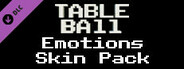 Table Ball - Emotions Skin Pack