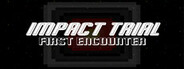 Impact Trial: First Encounter System Requirements
