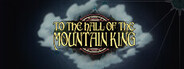 To The Hall Of The Mountain King System Requirements