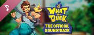 What The Duck Soundtrack