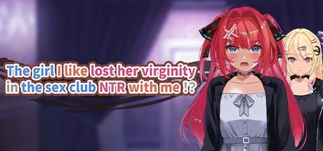 The girl I like lost her virginity in the sex club NTR with me!? cover art