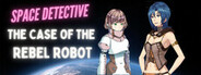 Space Detective: The Case of the Rebel Robot