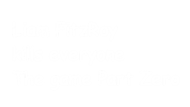 Liam FitzRoy kills everyone The game Part Zero Logo