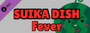 SUIKA DISH Fever DLC