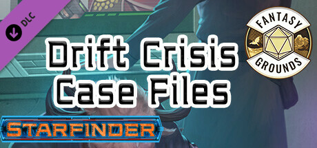 Fantasy Grounds - Starfinder RPG - Adventure: Drift Crisis Case Files cover art