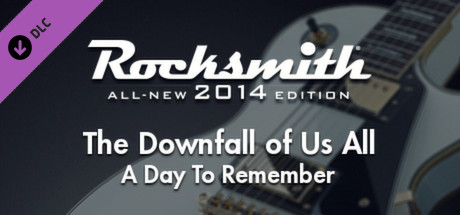 Rocksmith 2014 - A Day To Remember - The Downfall of Us All cover art