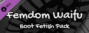 Femdom Waifu: Boot Fetish Pack